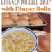 Einfache Hühnernudelsuppe mit einfachen 30-Minuten-Brötchen (Idee für ein Familienessen im Wert von 10 $)